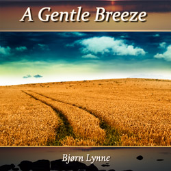 Bjørn Lynne Relaxation Music Series - A Gentle Breeze