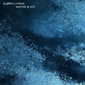 Bjørn Lynne - Water & Ice